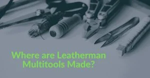 Where are leatherman multitools made