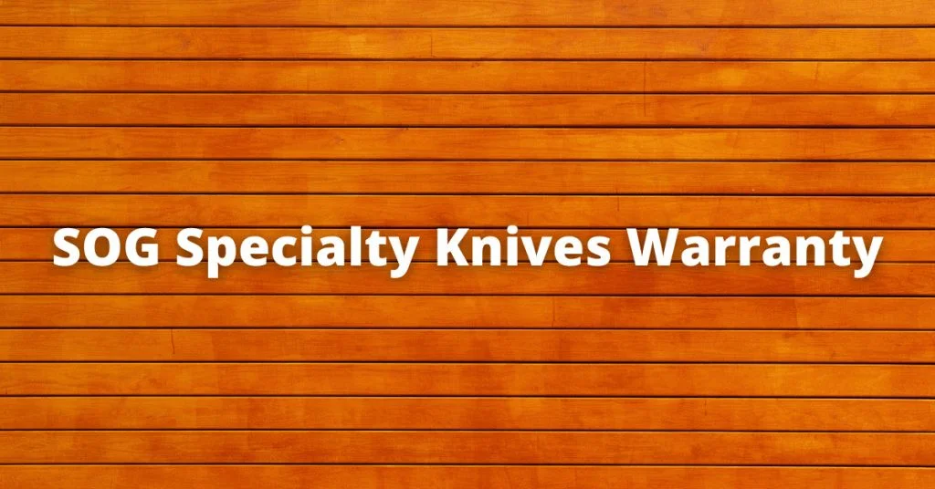 SOG Specialty Knives Warranty