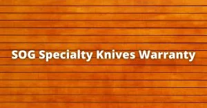 SOG Specialty Knives Warranty